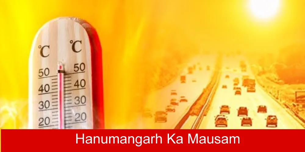 Hanumangarh Me Kal Ka Mausam Kaisa Rahega